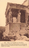 GRECE - Athènes - Les Caryatides De L'Erechtétion - Temple De L'Erechtétion Au Nord Du Parthéon - Carte Postale Ancienne - Greece