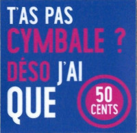 BD - Autocollant / Sticker / Aufkleber -  T'as Pas Cymbale ? Déso J'ai Que 50 Cents - Stickers