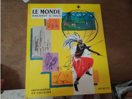 131 // LE MONDE RACONTE A TOUS / HACHETTE / 1962   96 PAGES - Encyclopedieën