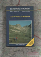 Guida Valdossola+Crosa Frangioni ANTIGORIO / FORMAZZA-Ed.Grossi Domodossola 1987 - Storia, Filosofia E Geografia