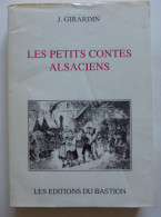 J. Girardin - Les Petits Contes Alsaciens / éd. Du Bastion - 1992 - Alsace