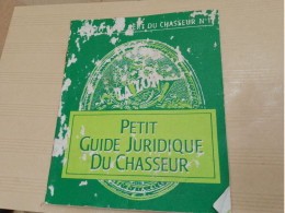 464 //  PETIT GUIDE JURIDIQUE DU CHASSEUR  40 PAGES - Caccia/Pesca