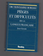 DICTIONNAIRE BORDAS PIEGES ET DIFFICULTES DE LA LANGUE FRANCAISE JEAN GIRODET - Dictionaries