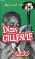 Dizzy Gillespie Et La Révolution Be-Bop - Collection Jazz. - Horricks Raymond - 1986 - Musique