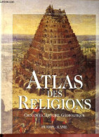 Atlas Des Religions - Croyances, Histoire, Géopolitique. - Sfeir Antoine - 1999 - Karten/Atlanten