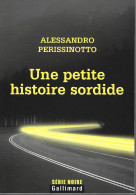 SERIE NOIRE  - EO 2009- PERISSINOTTO - UNE PETITE HISTOIRE SORDIDE - Série Noire