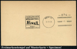 WIEN 51/ =874=/ FEHLINGER/ BÜROMÖBEL/ SEIT 1840.. 1939 (21.12.) Seltener Freimarkenstempel = Frankier-Apparat Zur Voraus - Autres