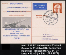 3 HANNOVER FLUGHAFEN/ Deutsche Luftfahrtschau/ A 1972 (22.4.) SSt Auf Amtl. P 40 Pf. Heinemann, Berlin + Zudruck: DEUTSC - Concorde
