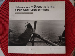 HISTOIRES DES METIERS DE LA MER A PORT SAINT LOUIS DU RHONE   BERNARD LESAING - Provence - Alpes-du-Sud