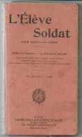 LIVRE L'ELEVE SOLDAT édition De 1922 Pour Toutes Les Armes éditeur Militaire Voir Descriptif  470 Pages - Français