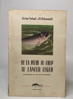 De La Pêche Au Coup Au Lancer Léger - Illustrations De Jean Stetten-bernanrd - Fischen + Jagen