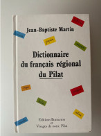 Dictionnaire Du Français Régional Du Pilat éditions Bonneton Et Visages De Notre Pilat Jean-Baptiste Martin - Dictionaries