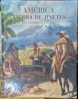 Libro, América, Tierra De Jinetes Del Charro Al Gaucho, Siglos XIX-XXI - Storia E Arte