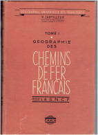 GEOGRAPHIE DES CHEMINS DE FER FRANCAIS 1950 LA S.N.C.F. HISTORIQUE PAR H. LARTILLEUX CHAIX - Ferrocarril & Tranvías