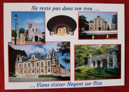 CPM - Ne Reste Pas Dans Ton Trou ... Viens Visiter  Nogent Sur Oise   -(Oise) - (  Multivues, Multivue ) - Nogent Sur Oise