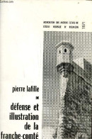 Défense Et Illustration De La Franche-Comté. - Lafille Pierre - 1971 - Franche-Comté