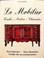 Le MOBILIER. Vendée, Poitou, Charentes. Son Histoire - Son Abandon – Guide De Sa Restauration. G. Aubisse. 1992. - Poitou-Charentes