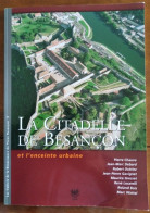 LA CITADELLE DE BESANCON Et L'enceinte Urbaine - Les Cahiers De La Renaissance Du Vieux Besançon N° 9 - Franche-Comté