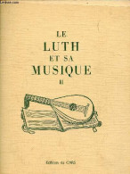 Le Luth Et Sa Musique - Tome 2 - Tours, Centre D'études Supérieures De La Renaissance 15-18 Septembre 1980. - Corpus Des - Musique