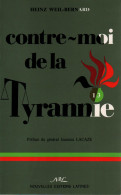 CONTRE MOI DE LA TYRANNIE RECIT LEGIONNAIRE ALLEMAND LEGION ETRANGERE 13 DBLE GUERRE 1939 1945 - 1939-45