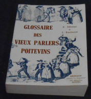 Glossaire Des Vieux Parlers Poitevins Recueillis Dans Le  Département De La Vienne Et Lieux Voisins - Poitou-Charentes