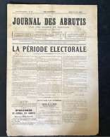 1877 LE JOURNAL DES ABRUTIS - LA PÉRIODE ÉLECTORALE - EXTREMENT RARE - 1850 - 1899