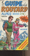 Le Guide Du Routard (1993-1994) Alpes (Hiver-été) - Collectif - 1993 - Provence - Alpes-du-Sud