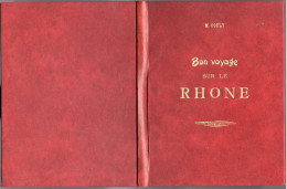 LIVRE - Bon Voyage Sur Le RHONE, Par Marcel Couly, Carte Vallée Du Rhone 1963 - Rhône-Alpes