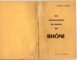 LIVRE - En Descendant Le Cours Du RHONE, Par Gilbert Tournier, Carte Vallée Du Rhone 1957 - Rhône-Alpes