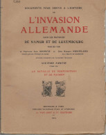 «Documents Pour Servir à L’histoire De L’invasion Allemande Dans Les Provinces De Namur Et Du Luxembourg » 8 Volumes - 1914-18