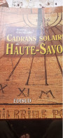 Cadrans Solaires De HAUTE-SAVOIE ANDREE GOTTELAND  édisud 2004 - Alpes - Pays-de-Savoie