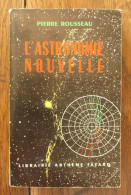 L'astronomie Nouvelle De Pierre Rousseau. Librairie Arthème Fayard. 1953 - Astronomía