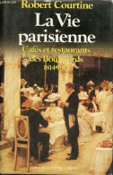 La Vie Parisienne Cafés Et Restaurants Des Boulevards 1814-1914 - Collection Présence De L'histoire. - Courtine Robert - - Ile-de-France