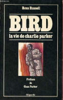 Bird La Vie De Charlie Parker - Collection Jazz Magazine. - Russell Ross - 1980 - Música