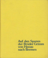 Auf Den Spuren Der Brüder Grimm Von Hanau Nach Bremen : Märchen, Sagen, Geschichten - Old Books