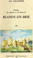 REGIONALISME -  Histoire Du Chateau Et Du Bourg De BLANDY - EN - BRIE -  A.H  TAILLANDIER - 1984 - Ile-de-France