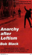 Bob Black : Anarchy After Leftism - 1950-Hoy