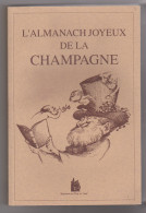 L' ALMANACH JOYEUX DE LA CHAMPAGNE . 1998 . EDITIONS " LE COQ A L'ANE .. - Champagne - Ardenne