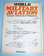 N. Krivinyi - World Military Aviation - Aircraft Airforces & Weaponry - 1973 - Altri & Non Classificati