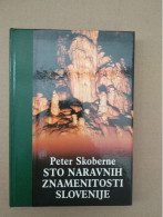 Slovenščina Knjiga: STO NARAVNIH ZNAMENITOSTI SLOVENIJE (Peter Skoberne) - Slav Languages