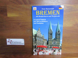 Freie Hansestadt Bremen Mit Bremerhaven : Bildführer Mit 100 Farbaufnahmen Durch Die Historische Innenstadt Un - Other & Unclassified