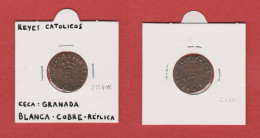 REYES CATOLICOS  BLANCA-COBRE Ceca: Granada  Réplica   DL-13.431 - Monedas Falsas