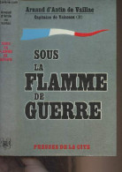 Sous La Flamme De Guerre - D'Antin De Vaillac Arnaud - 1965 - Autographed