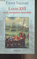 Louis XVI Ou Le Navigateur Immobile - Taillemite Etienne - 2002 - Autographed