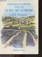 Impressions Radieuses Dans Les Alpes De Lumière - Le Carnet D'un Naturaliste En Haute Provence - Léon Méganck - 1989 - Rhône-Alpes