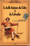 La Belle Histoire Du Cidre Et Du Calvados Racontée Par La Carte Postale Ancienne. - Hébert Michel & Coligneaux Philippe - Normandië