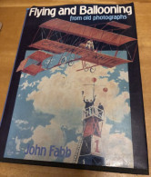 Rare FLYING AND BALLOONING From Old Photographs -John Fabb- 116 Illustrations- 1980- Montgolfière- Avions- - Trasporti