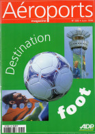 AEROPORT  MAGAZINE -  ADP - Aéroport De Paris -  Destination FOOT - N° 289 - Juin 1998 - Aviation