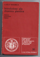 Introduzione Alla Dinamica Giuridica Carlo Maiorca 1978 - Diritto Ed Economia