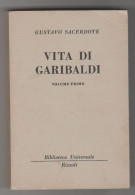 Vita Di Garibaldi Vol. II Gustavo Sacerdote BUR 1957 - Historia